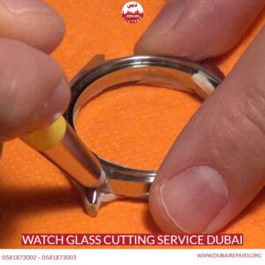 Watch Glass Cutting Service Dubai